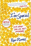 I'm Special: And Other Lies We Tell Ourselves