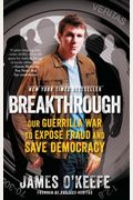 Breakthrough: Our Guerilla War To Expose Fraud And Save Democracy