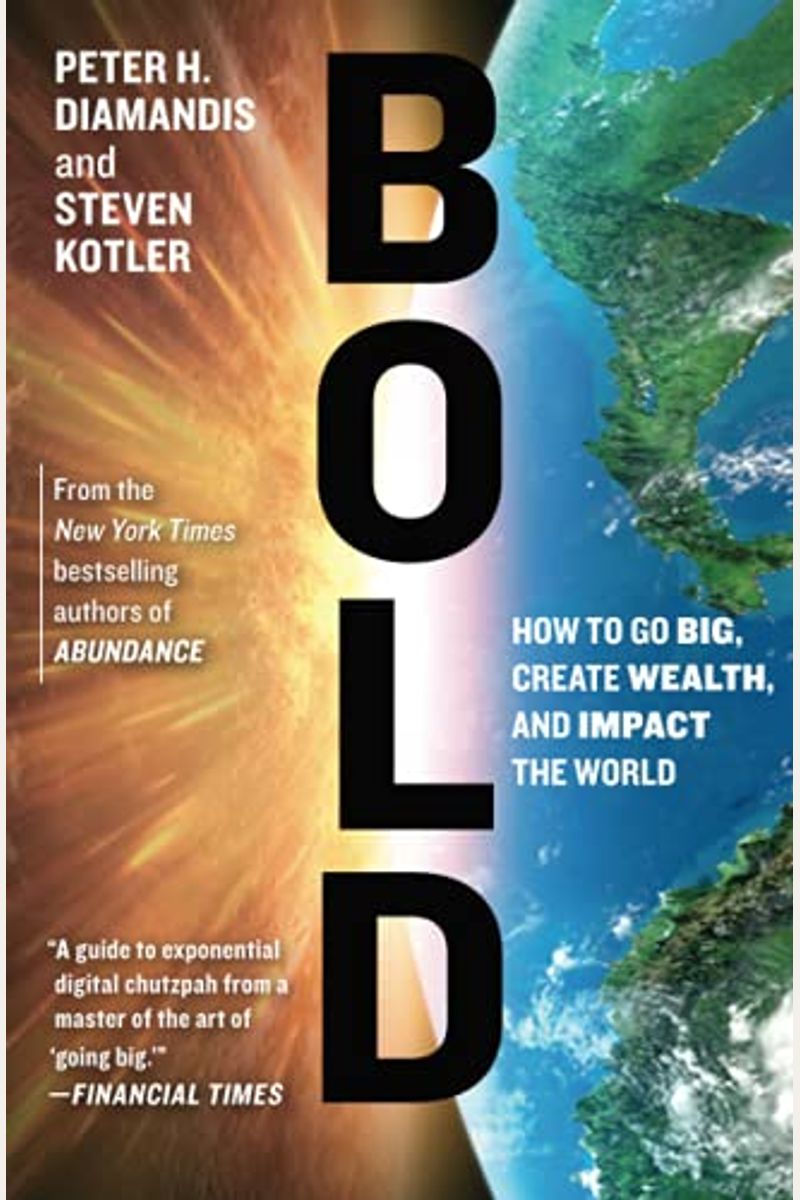 Bold: How to Go Big, Create Wealth, and Impact the World