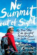 No Summit Out Of Sight: The True Story Of The Youngest Person To Climb The Seven Summits