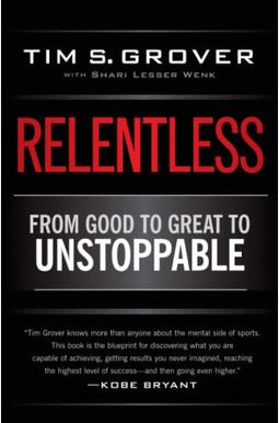 Relentless: From Good To Great To Unstoppable Relentless: From Good To Great To Unstoppable