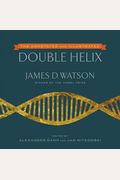 The Annotated And Illustrated Double Helix