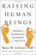 Raising Human Beings: Creating A Collaborative Partnership With Your Child