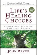 Life's Healing Choices: Freedom From Your Hurts, Hang-Ups, And Habits