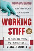Working Stiff: Two Years, 262 Bodies, And The Making Of A Medical Examiner