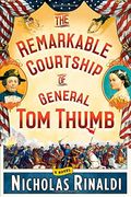 The Remarkable Courtship of General Tom Thumb