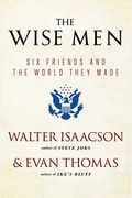 The Wise Men: Six Friends And The World They Made