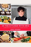 In The Kitchen With Kris: A Kollection Of Kardashian-Jenner Family Favorites