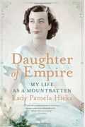 Daughter Of Empire: My Life As A Mountbatten