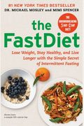 The Fastdiet: Lose Weight, Stay Healthy, And Live Longer With The Simple Secret Of Intermittent Fasting
