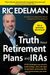 The Truth About Retirement Plans And Iras: All The Strategies You Need To Build Savings, Select The Right Investments, And Receive The Retirement Inco
