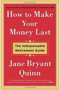 How To Make Your Money Last: The Indispensable Retirement Guide