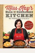 Miss Kay's Duck Commander Kitchen: Faith, Family, And Food--Bringing Our Home To Your Table