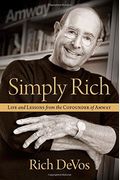 Simply Rich: Life And Lessons From The Cofounder Of Amway: A Memoir