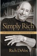 Simply Rich: Life And Lessons From The Cofounder Of Amway: A Memoir