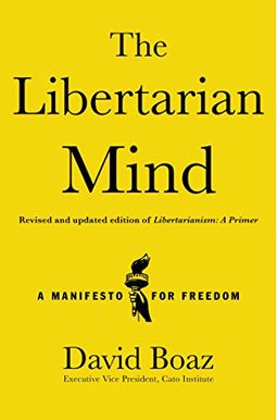 The Libertarian Mind: A Manifesto For Freedom The Libertarian Mind: A Manifesto For Freedom