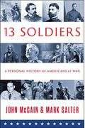 Thirteen Soldiers: A Personal History Of Americans At War