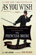 As You Wish: Inconceivable Tales From The Making Of The Princess Bride