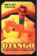 Django: The Life And Music Of A Gypsy Legend