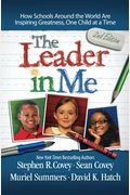 The Leader In Me: How Schools Around The World Are Inspiring Greatness, One Child At A Time