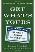 Get What's Yours: The Secrets To Maxing Out Your Social Security