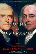 Adams Vs. Jefferson: The Tumultuous Election Of 1800