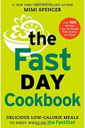 The FastDay Cookbook: Delicious Low-Calorie Meals to Enjoy While on the FastDiet