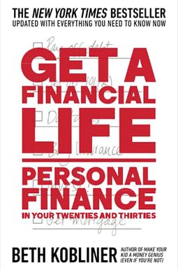 Get A Financial Life: Personal Finance In Your Twenties And Thirties Get A Financial Life: Personal Finance In Your Twenties And Thirties