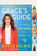 Grace's Guide: The Art Of Pretending To Be A Grown-Up