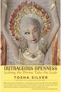Outrageous Openness: Letting The Divine Take The Lead