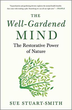 The Well-Gardened Mind: The Restorative Power of Nature The Well-Gardened Mind: The Restorative Power of Nature