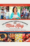 Duck Commander Kitchen Presents Celebrating Family And Friends: Recipes For Every Month Of The Year
