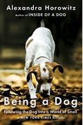 Being A Dog: Following The Dog Into A World Of Smell