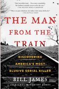 The Man From The Train: The Solving Of A Century-Old Serial Killer Mystery