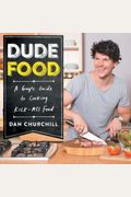 Dudefood: A Guy's Guide to Cooking Kick-Ass Food