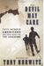 The Devil May Care: 50 Intrepid Americans And Their Quest For The Unknown