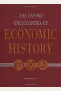 The Oxford Encyclopedia Of Economic History (
