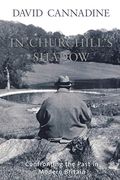In Churchill's Shadow: Confronting The Past In Modern Britain