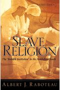Slave Religion: The Invisible Institution In The Antebellum South