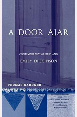 A Door Ajar: Contemporary Writers and Emily Dickinson A Door Ajar: Contemporary Writers and Emily Dickinson