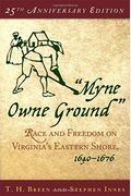 'Myne Owne Ground': Race and Freedom on Virginia's Eastern Shore, 1640-1676