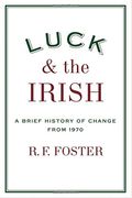 Luck And The Irish: A Brief History Of Change 1970