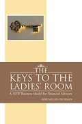 The Keys To The Ladies' Room: A New Business Model For Financial Advisors