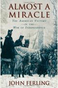 Almost A Miracle: The American Victory In The War Of Independence