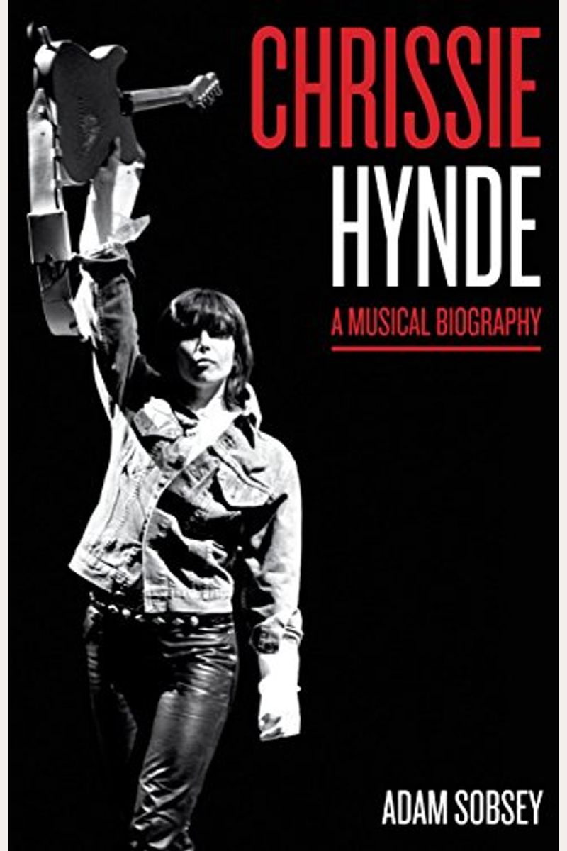 Buy Chrissie Hynde: A Musical Biography Book By: Adam Sobsey