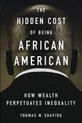 The Hidden Cost Of Being African American: How Wealth Perpetuates Inequality