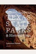 Official Guide To Texas State Parks And Historic Sites: Revised Edition
