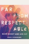 Far from Respectable: Dave Hickey and His Art