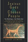 Jealous Gods And Chosen People: The Mythology Of The Middle East