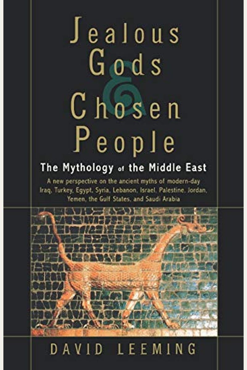 Jealous Gods And Chosen People: The Mythology Of The Middle East